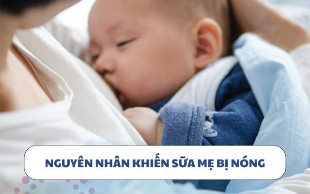 Sữa mẹ bị nóng là do đâu?