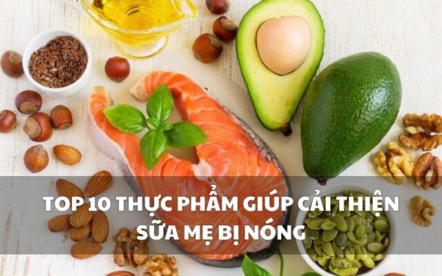 Thực phẩm giúp cải thiện khi sữa mẹ bị nóng