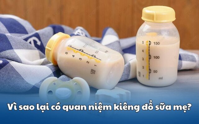 Vì sao lại kiêng đổ sữa mẹ